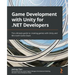Game Development with Unity for .NET Developers: The ultimate guide to creating games with Unity and Microsoft Game Stack