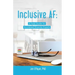 Inclusive AF: A Field Guide for Accidental Diversity Experts
