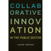 Collaborative Innovation in the Public Sector