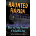 Haunted Florida: Ghosts and Strange Phenomena of the Sunshine State