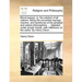 Moral Essays: Or, the Wisdom of All Nations. Being the Proverbial Sayings, Maxims, and Sentences of the Greatest and Wisest Philosop