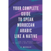 Your Complete Guide To Speak Moroccan Arabic Like A Native: Are You Ready To Learn A New Language?