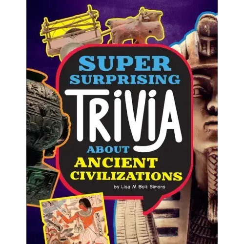 Super Surprising Trivia about Ancient Civilizations