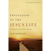 Invitation to the Jesus Life: Experiments in Christlikeness