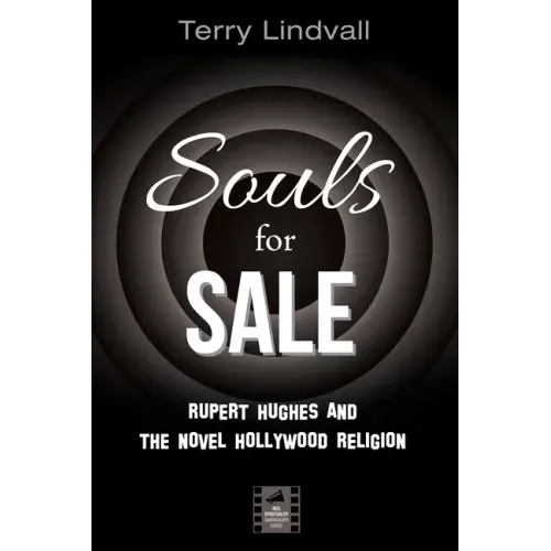 Souls for Sale: Rupert Hughes and the Novel Hollywood Religion