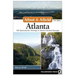 Afoot & Afield: Atlanta: 108 Spectacular Outings in North-Central Georgia