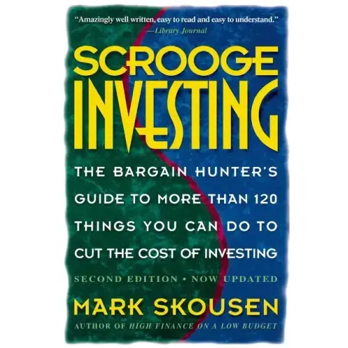 Scrooge Investing, Second Edition, Now Updated: The Barg. Hunt's Gde to Mre Th. 120 Things Youcando Tocut Cost Invest.