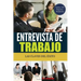 Entrevista de Trabajo: Las Claves del Éxito: 100 Preguntas y Respuestas para Conseguir el Trabajo Soñado