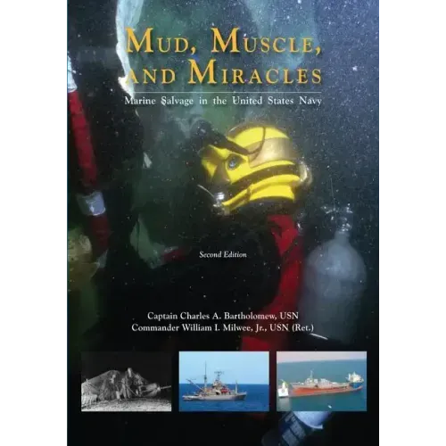 Mud, Muscle, and Miracles: Marine Salvage in the United States Navy