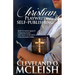 Christian Playwriting & Self Publishing: How to Write Quality Christian Plays, and what to do with your finished Work.