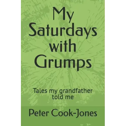 My Saturdays with Grumps: Tales my grandfather told me