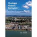 Chatham Historic Dockyard: World Power to Resurgence