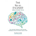 Think Like an Engineer: Use systematic thinking to solve everyday challenges & unlock the inherent values in them