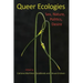 Queer Ecologies: Sex, Nature, Politics, Desire