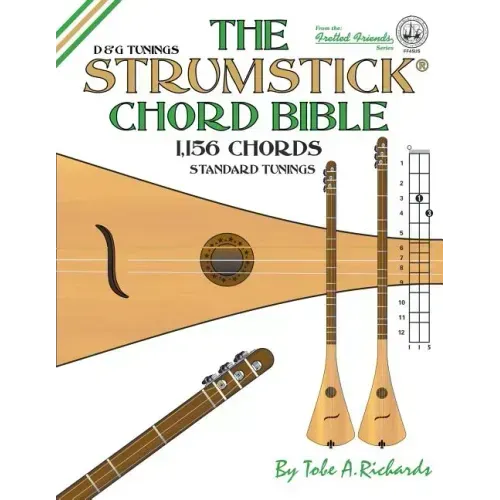 The Strumstick Chord Bible: D & G Standard Tunings 1,156 Chords