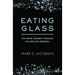 Eating Glass: The Inner Journey Through Failure and Renewal