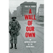 A Wall of Our Own: An American History of the Berlin Wall