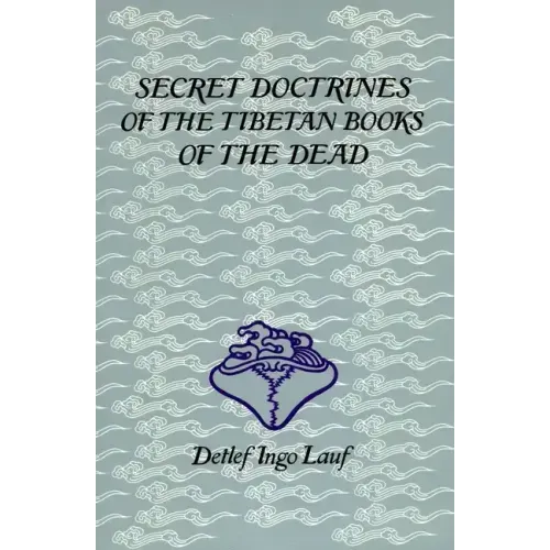 Secret Doctrines of the Tibetan Books of the Dead