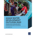Asian Water Development Outlook 2020: Advancing Water Security across Asia and the Pacific