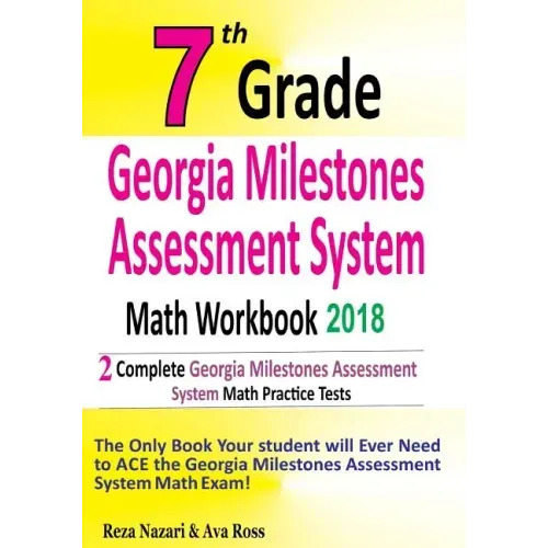 7th Grade Georgia Milestones Assessment System Math Workbook 2018: The Most Comprehensive Review for the Math Section of the GMAS TEST