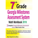 7th Grade Georgia Milestones Assessment System Math Workbook 2018: The Most Comprehensive Review for the Math Section of the GMAS TEST