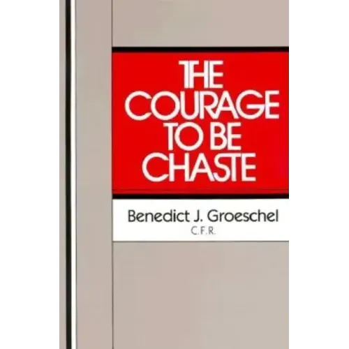 The Courage to Be Chaste