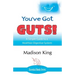 You've Got GUTS! A Simple Guide to a Healthier Digestive System