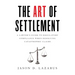 The Art of Settlement: A Lawyer's Guide to Regulatory Compliance when Resolving Catastrophic Claims