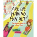 Are We Having Fun Yet?: The Human Quest for a Good Time