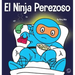 El Ninja Perezoso: Un libro para niños sobre cómo establecer metas y encontrar la motivación
