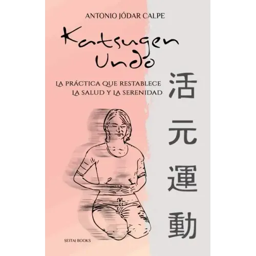 Katsugen Undo, La Práctica Que Restablece La Salud Y La Serenidad
