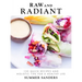 Raw and Radiant: 130 Quick Recipes and Holistic Tips for a Healthy Life