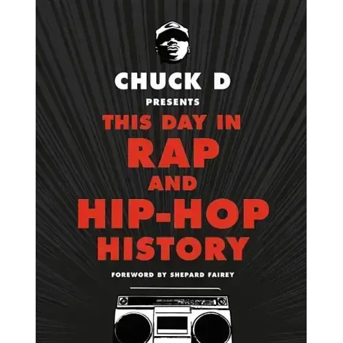 Chuck D Presents This Day in Rap and Hip-Hop History
