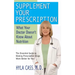 Supplement Your Prescription: What Your Doctor Doesn't Know about Nutrition