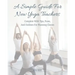 A Simple Guide For New Yoga Teachers: Complete With Tips, Poses, and Outlines For Planning Classes