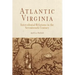Atlantic Virginia: Intercolonial Relations in the Seventeenth Century