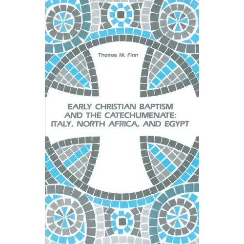 Early Christian Baptism and the Catechumenate: Italy, North Africa, and Egypt