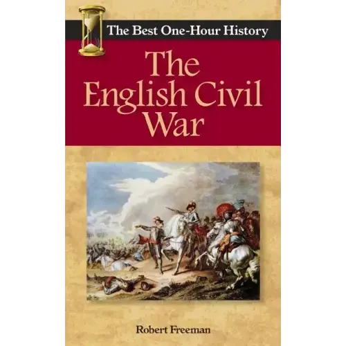 The English Civil War: The Best One-Hour History