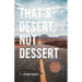That's Desert, Not Dessert