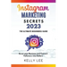 Instagram Marketing Secrets 2023 The Ultimate Beginners Guide Grow your Business and Convert Followers into Dollars