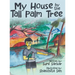 My House by the Tall Palm Tree
