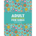 Adult Coloring Books For Girls: Detailed Designs: Advanced Coloring Pages For Older Girls & Teenagers; Zendoodle Flowers, Butterflies, Hearts, Mandala