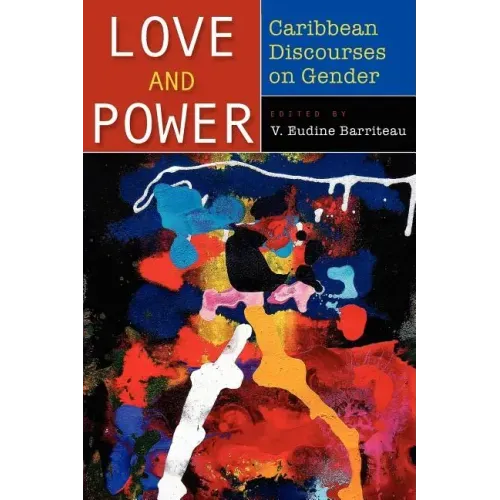 Love and Power: Caribbean Discourses on Gender
