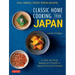 Classic Home Cooking from Japan: A Step-By-Step Beginner's Guide to Japan's Favorite Dishes: Sushi, Tonkatsu, Teriyaki, Tempura and More!