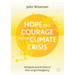 Hope and Courage in the Climate Crisis: Wisdom and Action in the Long Emergency
