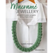 Macramé Jewellery: 20 Stylish Modern Projects Using Simple Knots