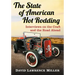 The State of American Hot Rodding: Interviews on the Craft and the Road Ahead