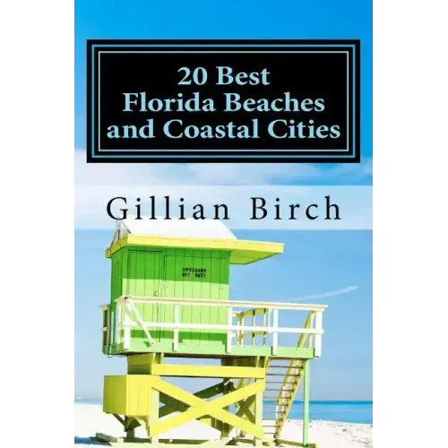 20 Best Florida Beaches and Coastal Cities: A look at the history, highlights and things to do in some of Florida's best beaches and coastal cities