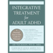 Integrative Treatment for Adult ADHD: Practical Easy-To-Use Guide for Clinicians