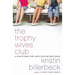 The Trophy Wives Club: A Novel of Fakes, Faith, and a Love That Lasts Forever